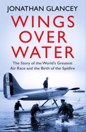 E-book, Wings Over Water : The Story of the World's Greatest Air Race and the Birth of the Spitfire, Atlantic Books
