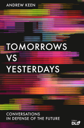 E-book, Tomorrows Versus Yesterdays : Conversations in Defense of the Future, Atlantic Books