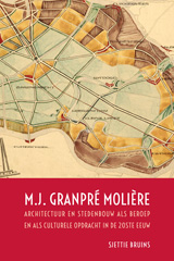 E-book, M.J. Granpré Molière : Architectuur en stedenbouw als beroep en als culturele opdracht in de 20ste eeuw, Bruins, Sjettie, Barkhuis