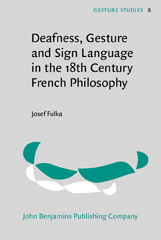 eBook, Deafness, Gesture and Sign Language in the 18th Century French Philosophy, Fulka, Josef, John Benjamins Publishing Company