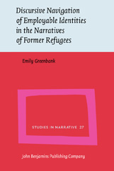 eBook, Discursive Navigation of Employable Identities in the Narratives of Former Refugees, Greenbank, Emily, John Benjamins Publishing Company