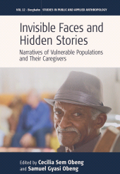 E-book, Invisible Faces and Hidden Stories : Narratives of Vulnerable Populations and Their Caregivers, Berghahn Books