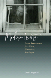E-book, Modern Lusts : Ernest Borneman: Jazz Critic, Filmmaker, Sexologist, Berghahn Books