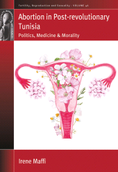 E-book, Abortion in Post-revolutionary Tunisia : Politics, Medicine and Morality, Berghahn Books