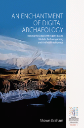 E-book, An Enchantment of Digital Archaeology : Raising the Dead with Agent-Based Models, Archaeogaming and Artificial Intelligence, Berghahn Books