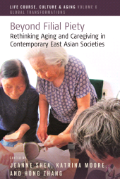 eBook, Beyond Filial Piety : Rethinking Aging and Caregiving in Contemporary East Asian Societies, Berghahn Books