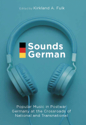 E-book, Sounds German : Popular Music in Postwar Germany at the Crossroads of the National and Transnational, Berghahn Books