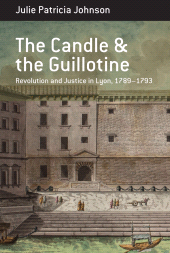 eBook, The Candle and the Guillotine : Revolution and Justice in Lyon, 1789-93, Berghahn Books