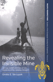 E-book, Revealing the Invisible Mine : Social Complexities of an Undeveloped Mining Project, Berghahn Books