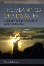 E-book, The Meanings of a Disaster : Chernobyl and Its Afterlives in Britain and France, Berghahn Books