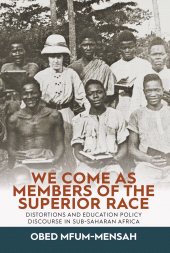 E-book, We Come as Members of the Superior Race : Distortions and Education Policy Discourse in Sub-Saharan Africa, Berghahn Books