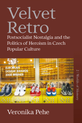 E-book, Velvet Retro : Postsocialist Nostalgia and the Politics of Heroism in Czech Popular Culture, Berghahn Books