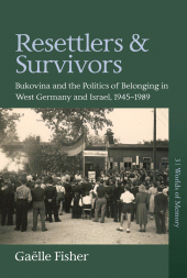 E-book, Resettlers and Survivors : Bukovina and the Politics of Belonging in West Germany and Israel, 1945-1989, Berghahn Books