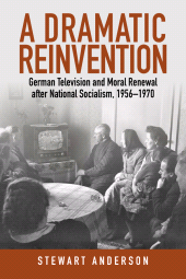 E-book, A Dramatic Reinvention : German Television and Moral Renewal after National Socialism, 1956-1970, Berghahn Books