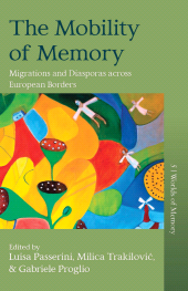 E-book, The Mobility of Memory : Migrations and Diasporas across European Borders, Berghahn Books