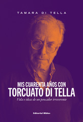 E-book, Cuarenta años con Torcuato Di Tella : vida e ideas de un pensador irreverente, Di Tella, Tamara, Editorial Biblos