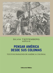 eBook, Pensar América desde sus colonias : textos e imágenes de la América colonial, Tieffemberg, Silvia, Editorial Biblos