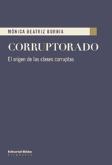 E-book, Corruptorado : el origen de las clases corruptas, Bornia, Mónica Beatriz, Editorial Biblos