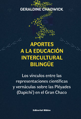 E-book, Aportes a la educación intercultural bilingüe : los vínculos entre las representaciones científicas y vernáculas sobre las Pléyades, Dapichi, en el Gran Chaco, Editorial Biblos