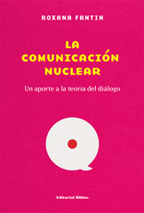 E-book, La comunicación nuclear : un aporte a la teoría del diálogo, Fantin, Roxana, Editorial Biblos