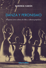 E-book, Danza y peronismo : disputas entre cultura de elite y culturas populares, Cadús, María Eugenia, Editorial Biblos