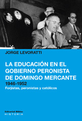 E-book, La educación en el gobierno peronista de Domingo Mercante, 1946-1952 : forjistas, peronistas y católicos, Editorial Biblos