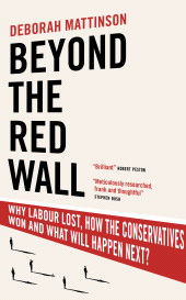 eBook, Beyond the Red Wall : Why Labour Lost, How the Conservatives Won and What Will Happen Next?, Biteback Publishing