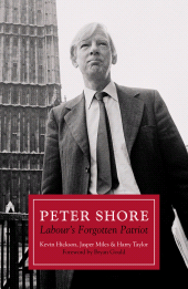 eBook, Peter Shore : Labour's Forgotten Patriot - Reappraising Peter Shore, Biteback Publishing