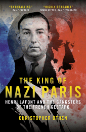 eBook, The King of Nazi Paris : Henri Lafont and the Gangsters of the French Gestapo, Biteback Publishing