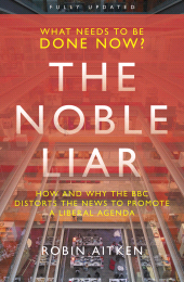 E-book, The Noble Liar : How and why the BBC distorts the news to promote a liberal agenda, Biteback Publishing
