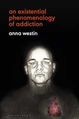 E-book, An Existential Phenomenology of Addiction, Westin, Anna, Bloomsbury Publishing