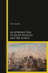 E-book, An Introduction to Silius Italicus and the Punica, Jacobs, John, Bloomsbury Publishing