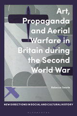 eBook, Art, Propaganda and Aerial Warfare in Britain during the Second World War, Bloomsbury Publishing