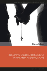 E-book, Becoming Queer and Religious in Malaysia and Singapore, Bong, Sharon A., Bloomsbury Publishing