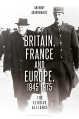 E-book, Britain, France and Europe, 1945-1975, Adamthwaite, Anthony, Bloomsbury Publishing