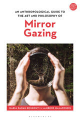 eBook, An Anthropological Guide to the Art and Philosophy of Mirror Gazing, Bloomsbury Publishing