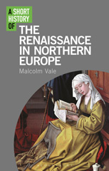 E-book, A Short History of the Renaissance in Northern Europe, Vale, Malcolm, Bloomsbury Publishing