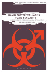 E-book, David Foster Wallace's Toxic Sexuality, Jackson, Edward, Bloomsbury Publishing