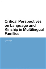 E-book, Critical Perspectives on Language and Kinship in Multilingual Families, Wright, Lyn., Bloomsbury Publishing