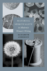 E-book, Material Spirituality in Modernist Women's Writing, Anderson, Elizabeth, Bloomsbury Publishing
