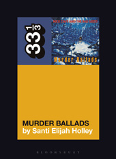 E-book, Nick Cave and the Bad Seeds' Murder Ballads, Holley, Santi Elijah, Bloomsbury Publishing