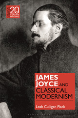 eBook, James Joyce and Classical Modernism, Flack, Leah Culligan, Bloomsbury Publishing