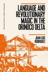 E-book, Language and Revolutionary Magic in the Orinoco Delta, Rodriguez, Juan Luis, Bloomsbury Publishing