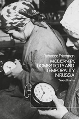 E-book, Modernity, Domesticity and Temporality in Russia, Friedman, Rebecca, Bloomsbury Publishing