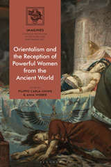 E-book, Orientalism and the Reception of Powerful Women from the Ancient World, Bloomsbury Publishing