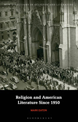 E-book, Religion and American Literature Since 1950, Eaton, Mark, Bloomsbury Publishing