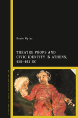 E-book, Theatre Props and Civic Identity in Athens, 458-405 BC, Wyles, Rosie, Bloomsbury Publishing