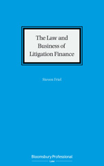 E-book, The Law and Business of Litigation Finance, Friel, Steven, Bloomsbury Publishing