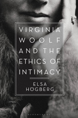 E-book, Virginia Woolf and the Ethics of Intimacy, Högberg, Elsa, Bloomsbury Publishing