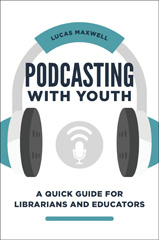 E-book, Podcasting with Youth, Maxwell, Lucas, Bloomsbury Publishing